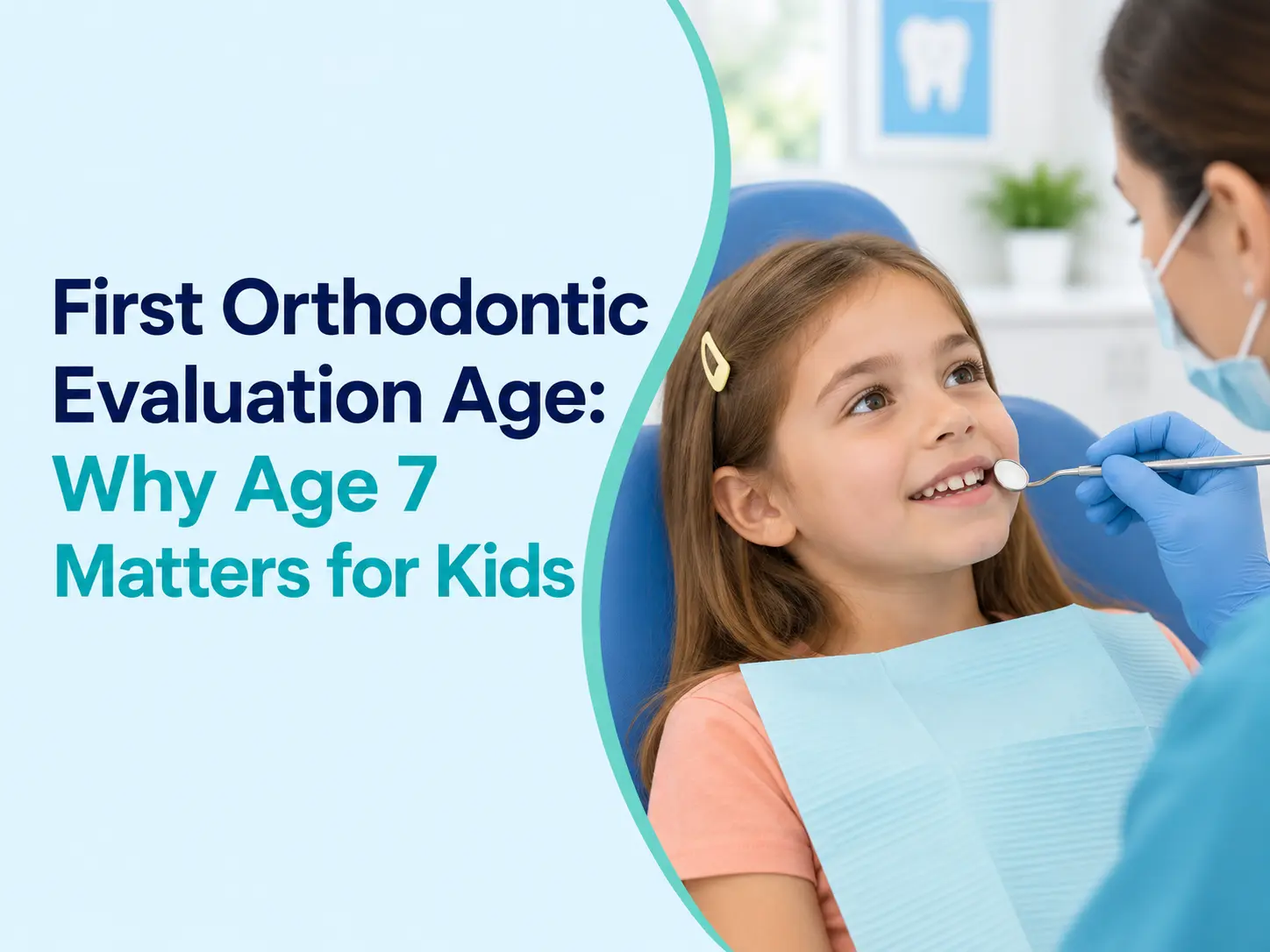First Orthodontic Evaluation Age: Why Age 7 Matters for Kids